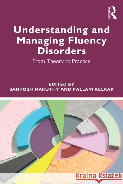 Understanding and Managing Fluency Disorders: From Theory to Practice Santosh Maruthy Pallavi Kelkar 9781032435121 Routledge