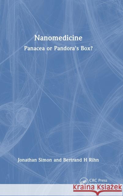 Nanomedicine: Panacea or Pandora's Box? Simon, Jonathan 9781032435435 Taylor & Francis Ltd