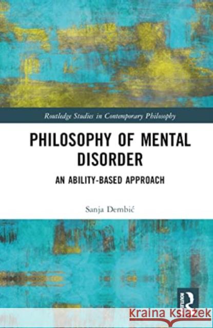 Philosophy of Mental Disorder Sanja (Humboldt-Universitat zu Berlin, Germany) Dembic 9781032435466 Taylor & Francis Ltd