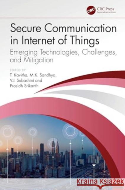Secure Communication in Internet of Things: Emerging Technologies, Challenges, and Mitigation  9781032435732 Taylor & Francis Ltd