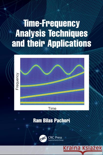 Time-Frequency Analysis Techniques and Their Applications Ram Bilas Pachori 9781032435763 Taylor & Francis Ltd