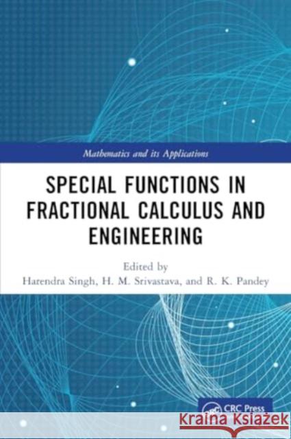 Special Functions in Fractional Calculus and Engineering Harendra Singh H. M. Srivastava R. K. Pandey 9781032436029 Taylor & Francis Ltd