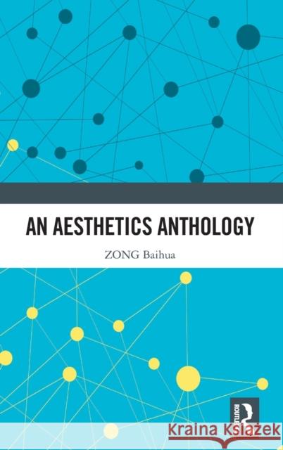 An Aesthetics Anthology Zong Baihua 9781032437101