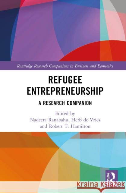 Refugee Entrepreneurship: A Research Companion Nadeera Ranabahu Huibert P Robert T 9781032437125 Taylor & Francis Ltd