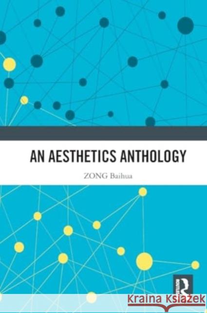 An Aesthetics Anthology Zong Baihua 9781032437149 Taylor & Francis Ltd