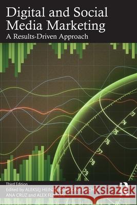 Digital and Social Media Marketing: A Results-Driven Approach Aleksej Heinze Gordon Fletcher Ana Cruz 9781032437590 Routledge