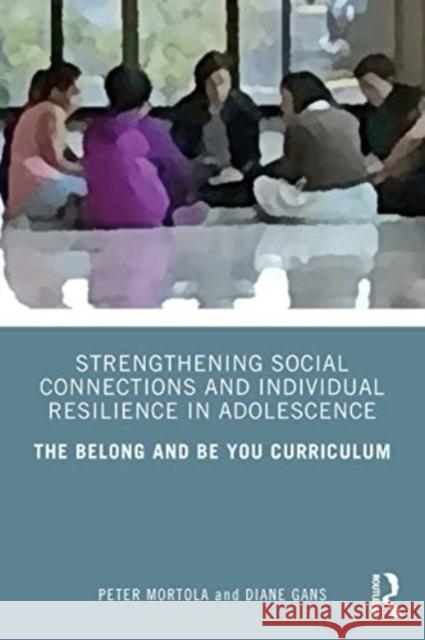 Strengthening Social Connections and Individual Resilience in Adolescence Diane Gans 9781032437675 Taylor & Francis Ltd