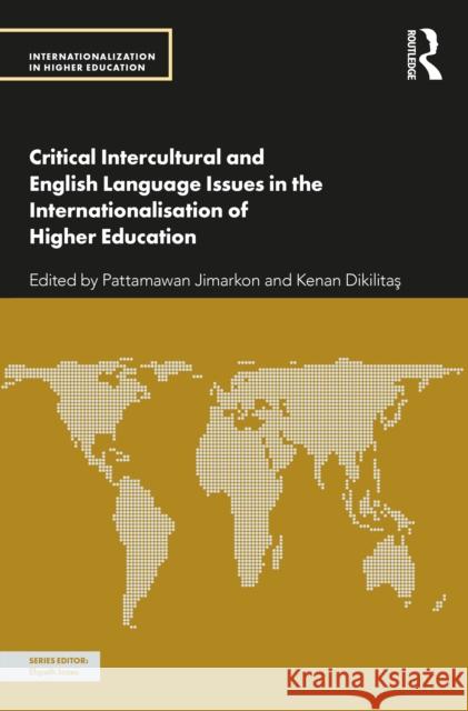 Critical Intercultural and English Language Issues in the Internationalisation of Higher Education Pattamawan Jimarkon Kenan Dikilitaş 9781032437736