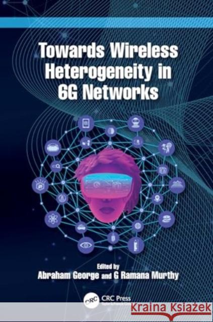 Towards Wireless Heterogeneity in 6G Networks  9781032438306 Taylor & Francis Ltd