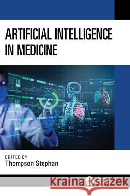 Artificial Intelligence in Medicine Thompson Stephan 9781032438344 CRC Press