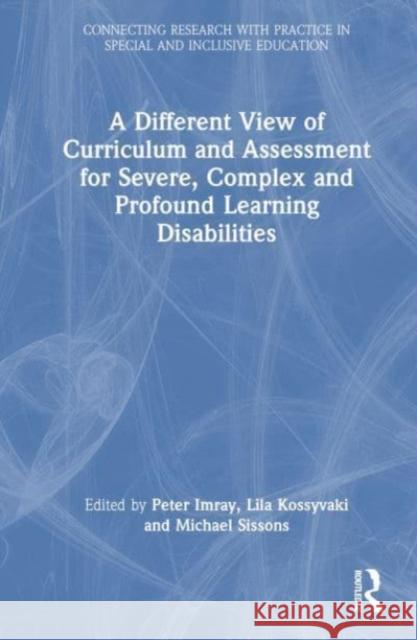 A Different View of Curriculum and Assessment for Severe, Complex and Profound Learning Disabilities  9781032438603 Taylor & Francis Ltd