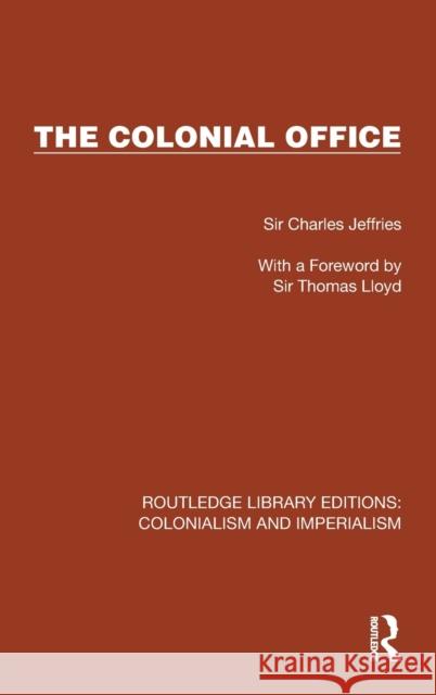 The Colonial Office Sir Charles Jeffries 9781032438757 Taylor & Francis Ltd