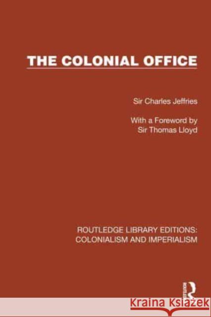 The Colonial Office Sir Charles Jeffries 9781032438764 Taylor & Francis Ltd