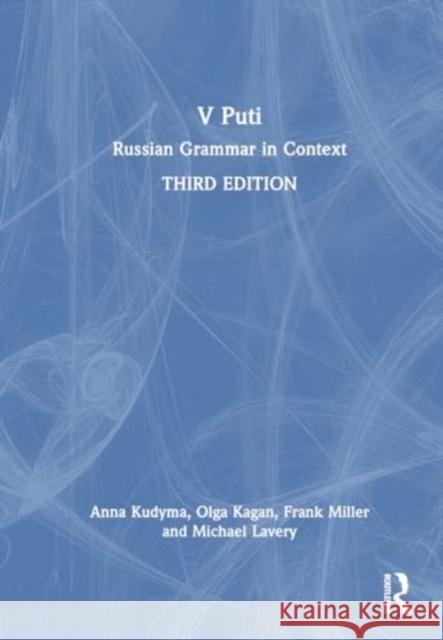 V Puti: Russian Grammar in Context Anna Kudyma Olga Kagan Frank Miller 9781032438788