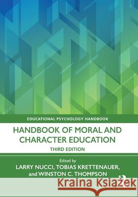 Handbook of Moral and Character Education Larry Nucci Tobias Krettenauer Winston C. Thompson 9781032438849