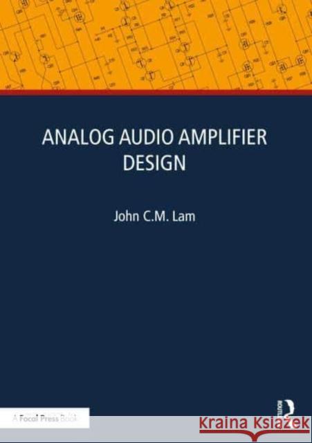 Analog Audio Amplifier Design John C.M. Lam 9781032439334 Taylor & Francis Ltd