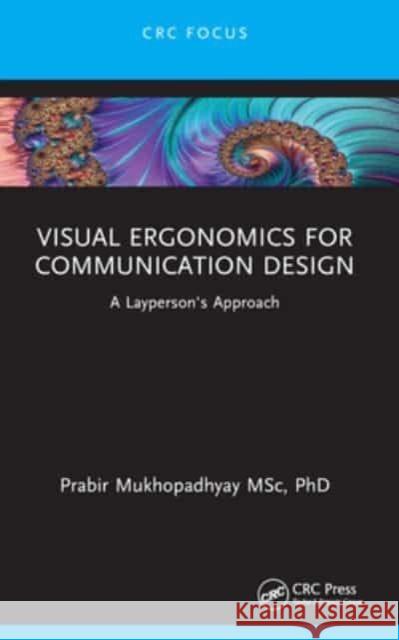 Visual Ergonomics for Communication Design: A Layperson's Approach Prabir Mukhopadhyay 9781032439419 CRC Press