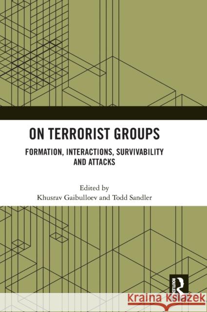 On Terrorist Groups: Formation, Interactions, Survivability and Attacks Gaibulloev, Khusrav 9781032439525