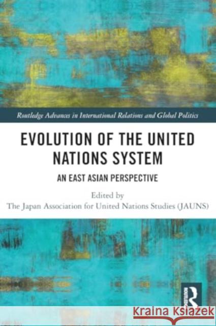 Evolution of the United Nations System: An East Asian Perspective The Japan Association for Unite (Jauns) 9781032439617 Taylor & Francis Ltd