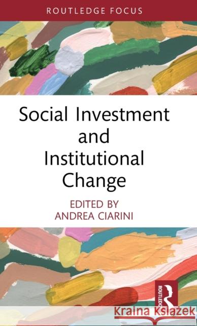 Social Investment and Institutional Change Andrea Ciarini 9781032439761 Routledge