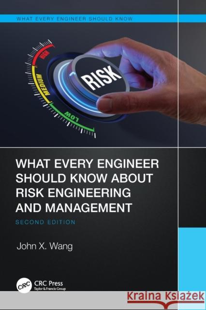 What Every Engineer Should Know About Risk Engineering and Management John X. Wang 9781032439822 CRC Press