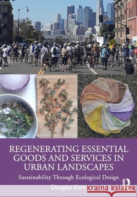 Regenerating Essential Goods and Services in Urban Landscapes Douglas Kent 9781032439853 Taylor & Francis Ltd