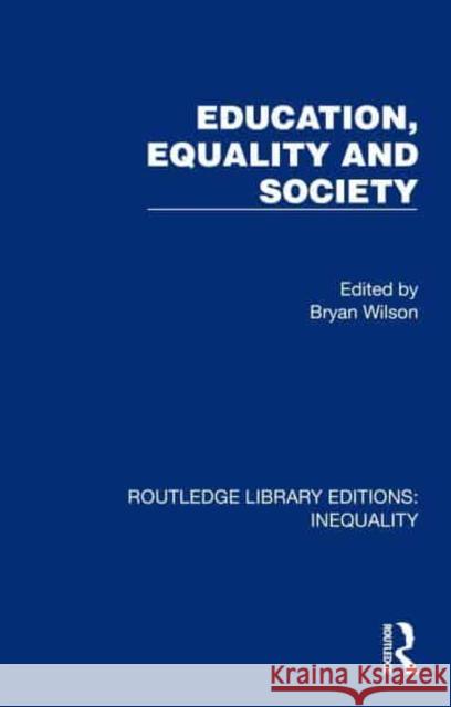 Education, Equality and Society Bryan Wilson 9781032440156