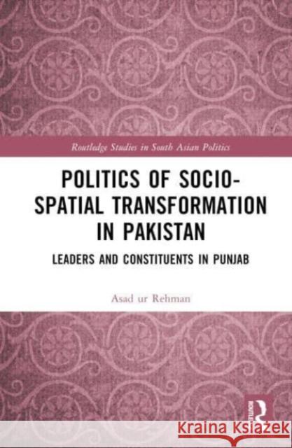 Politics of Socio-Spatial Transformation in Pakistan Asad (UMT, Lahore, Pakistan) Rehman 9781032440217 Taylor & Francis Ltd