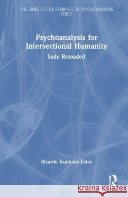 Psychoanalysis for Intersectional Humanity Ricardo Espinoza Lolas 9781032440408 Taylor & Francis Ltd