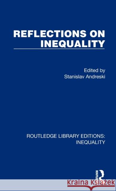 Reflections on Inequality Stanislav Andreski 9781032440415 Taylor & Francis Ltd