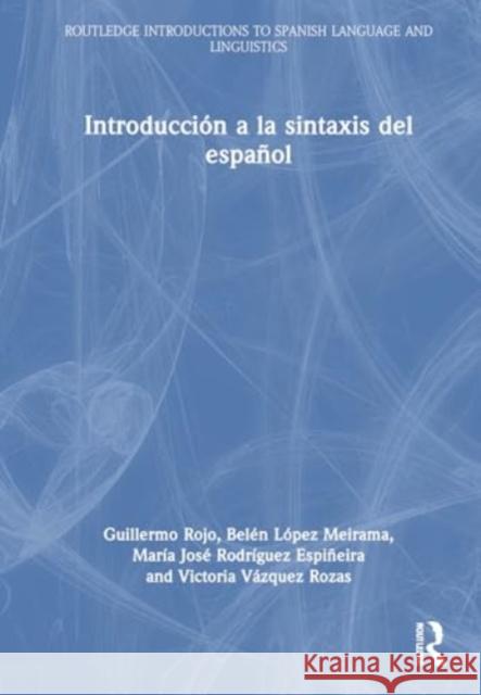 Introducci?n a la Sintaxis del Espa?ol Guillermo Rojo Bel?n L?pe Mar?a Jos 9781032440552 Routledge