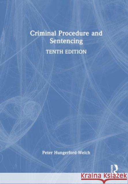 Criminal Procedure and Sentencing Peter Hungerford-Welch 9781032440569 Taylor & Francis Ltd