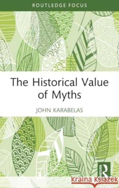 The Historical Value of Myths John Karabelas 9781032440712 Routledge