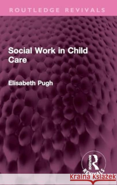 Social Work in Child Care Elisabeth Pugh 9781032440774 Taylor & Francis Ltd