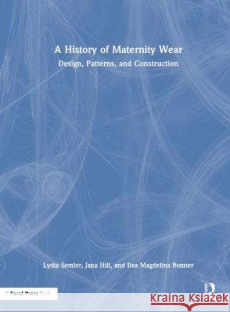 A History of Maternity Wear Ilea Magdelina Bonner 9781032440859 Taylor & Francis Ltd