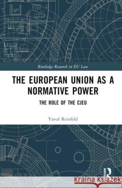 The European Union as a Normative Power Yuval Reinfeld 9781032441108 Taylor & Francis Ltd