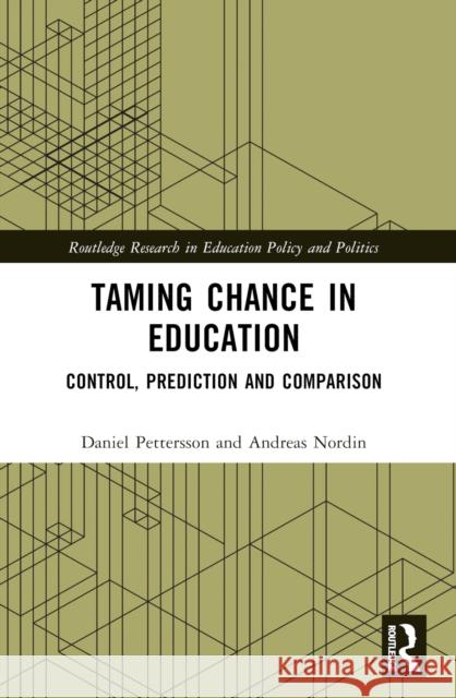 Taming Chance in Education: Control, Prediction and Comparison Daniel Pettersson Andreas Nordin 9781032441177