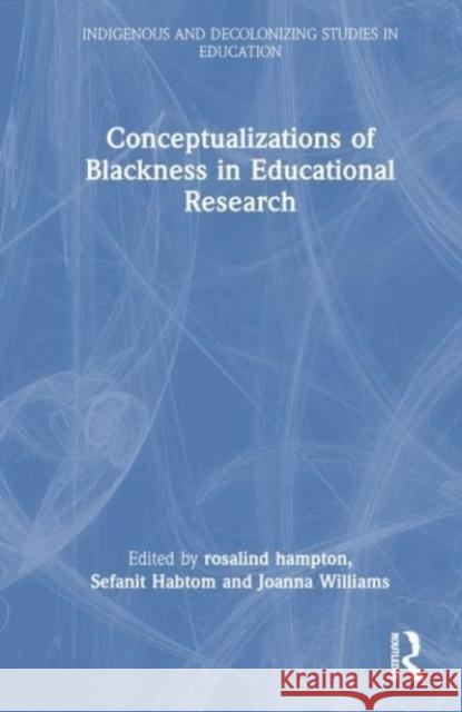 Conceptualizations of Blackness in Educational Research  9781032441276 Taylor & Francis Ltd