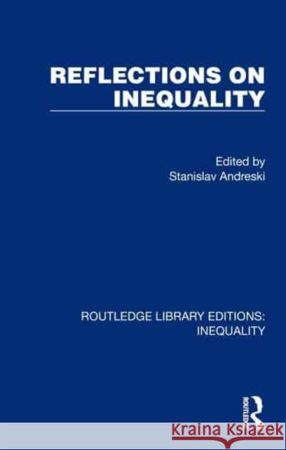 Reflections on Inequality Stanislav Andreski 9781032441306 Taylor & Francis Ltd