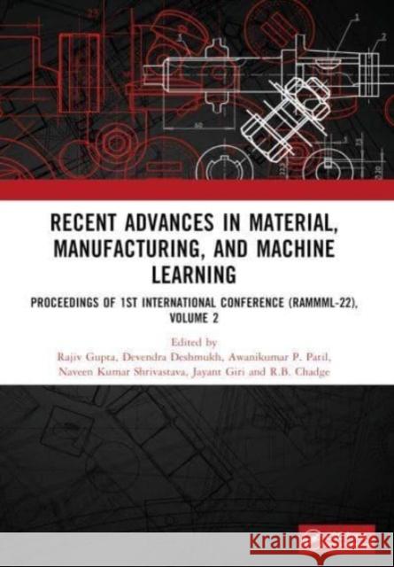 Recent Advances in Material, Manufacturing, and Machine Learning: Proceedings of 1st International Conference (RAMMML-22), Volume 2 Devendra Deshmukh Jayant Giri Rajiv Gupta 9781032441313 CRC Press