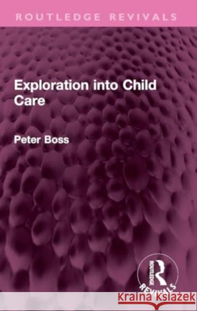 Exploration into Child Care Peter Boss 9781032441573 Taylor & Francis Ltd