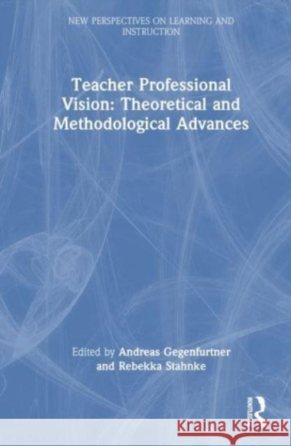 Teacher Professional Vision: Theoretical and Methodological Advances  9781032441849 Taylor & Francis Ltd