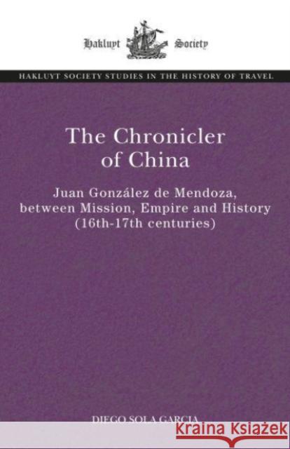 The Chronicler of China Diego Sola Garcia 9781032441900