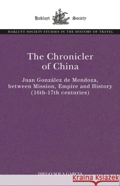 The Chronicler of China Diego Sola 9781032441924 Taylor & Francis Ltd