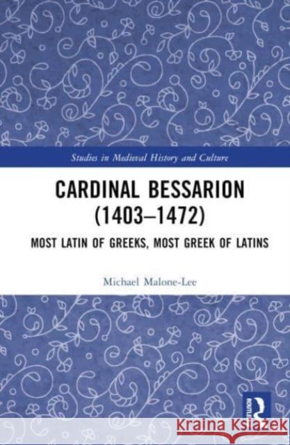 Cardinal Bessarion (1403-1472) Michael Malone-Lee 9781032442402 Taylor & Francis Ltd