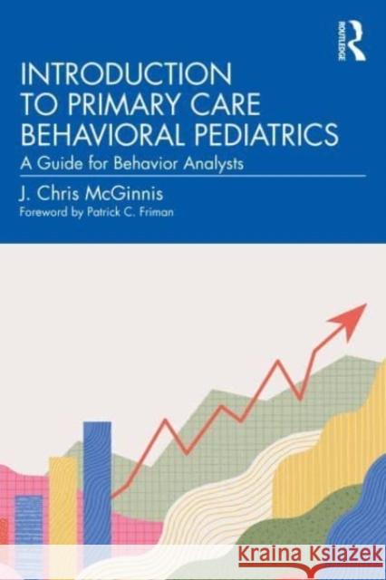 Introduction to Primary Care Behavioral Pediatrics J. Chris McGinnis 9781032442433 Taylor & Francis Ltd