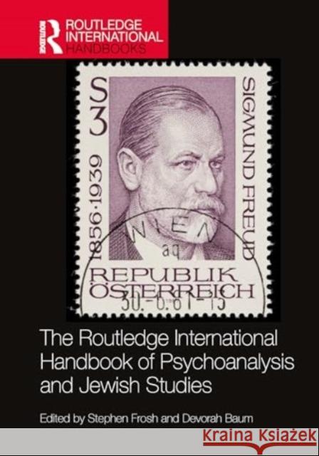 The Routledge International Handbook of Psychoanalysis and Jewish Studies Stephen Frosh Devorah Baum 9781032442655 Routledge