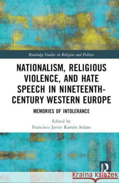 Nationalism, Religious Violence, and Hate Speech in Nineteenth-Century Western Europe  9781032442716 Taylor & Francis Ltd