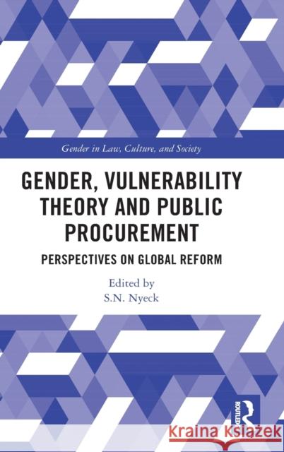 Gender, Vulnerability Theory and Public Procurement: Perspectives on Global Reform S. N. Nyeck 9781032442815 Routledge