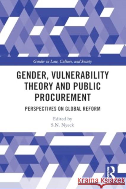 Gender, Vulnerability Theory and Public Procurement: Perspectives on Global Reform S. N. Nyeck 9781032443416 Taylor & Francis Ltd